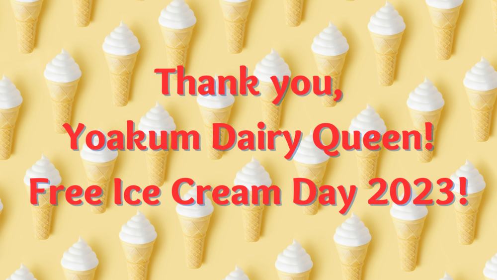 Thank you, Yoakum Dairy Queen! Free Ice Cream Day 2023!