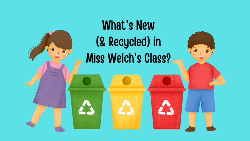 clipart of two children with recycling containers and What's New (& Recycled) in Miss Welch's Class?